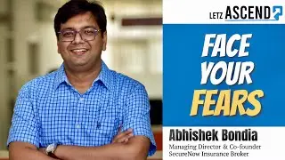 Face your Fears | Abhishek Bondia | MD & Co-Founder, SecureNow Insurance Broker