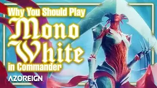 Why You Should Play: Mono White in EDH | Commander