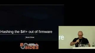 BSIDES CPT 2019 - Hashing the $#!+ out of firmware - Brent Shaw