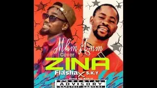 Flasha ft S K Y Zina Mhm hmm Cover