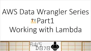 AWS Tutorials - AWS Data Wrangler Series - Part1- Working with Lambda