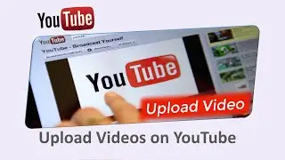 How to Upload Videos on YouTube