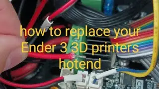 how to replace your Ender 3 3D printers hotend.