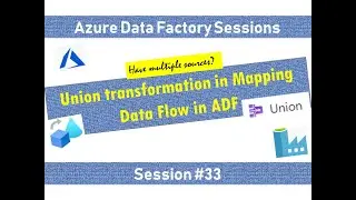 #33. Azure Data Factory - Use Union in the data flow activity to combine data from different sources