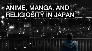 Anime, Manga, and Religiosity in Japan