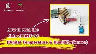 Adeept Raspberry Pi Tutorials - How to read the data of DHT-11(Digital Temperature&Humidity Sensor)