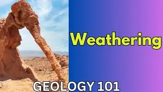 Geology 101 with Willsey, Episode #14: Weathering