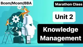 Knowledge Management| Knowledge management systems, Barriers to knowledge sharing, Expert systems.