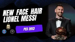 PES 2013 | New Face & Hair • Lionel Messi  • #balondeoro • 2023 / 2024 • HD • #intermiami