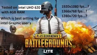PUBG Lite  on Intel UHD 620 (720p,768p and 1080P) tested