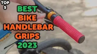 5 Best MTB Handlebar Grips | Top 5 Handlebar Bike Grips in 2023