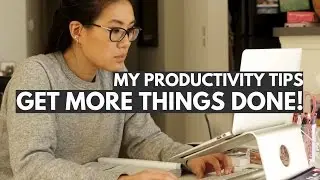 My Productivity Tips: How To Increase Productivity and Get More Things Done!