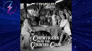 Lana Del Rey - Chemtrails Over The Country Club (ANÁLISIS CANCIÓN POR CANCIÓN)