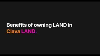 Perks of owning a Plot of LAND In Clava LAND
