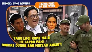 KONDRE TERTEMBAK, KOMBES INDRO & TORA MAU SYUTING | LAPOR PAK! OF THE WEEK (Eps.05-09 Agustus 2024 )