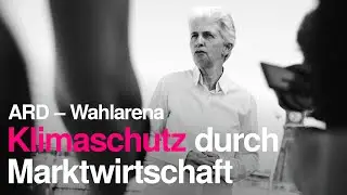 ARD Wahlarena - Klimaschutz durch Marktwirtschaft