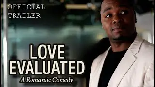 Love Evaluated | Official Movie Trailer | Romance | Comedy