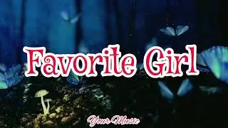 Favorite Girl (Lyrics) Justin Bieber