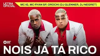 Nois Já Tá Rico - Mc Ig, Mc Ryan SP, Orochi (Dj Glenner, Dj Negret)