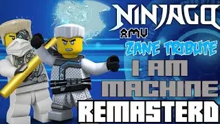 NINJAGO [AMV] (ZANE TRIBUTE) I AM MACHINE REMASTERED