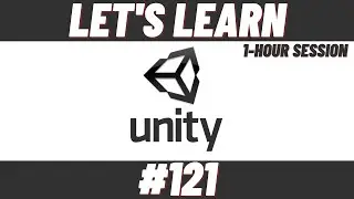 Let's Learn Unity #121 (1-Hour Session)