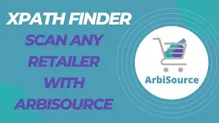 How to Scan ANY Retailer Using ArbiSource and Find Profitable Leads - Xpath Finder (Custom Scan)