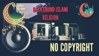 Musik ramadhan,backsound religi,backsoun islami no copyright