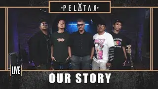 Our Story // PELATAR LIVE
