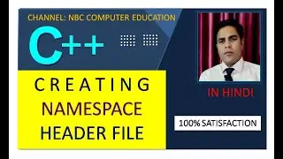 C++ : Creating Namespace & Header File C++ Tutorials | Hindi | By nbc