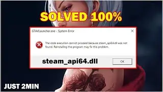 Steam api64 dll Was Not Found Reinstalling The Program May Fix This Problem Solved Only 2 Minutes