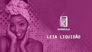 Kubhula - Episode 69 - Leia Liquidão