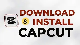 How to Download & Install CapCut on Windows PC (Step-by-Step Guide!)