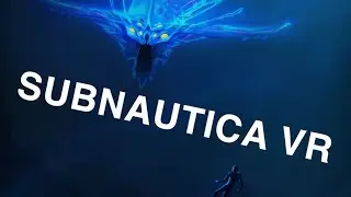 Subnautica VR || Messing around in the void