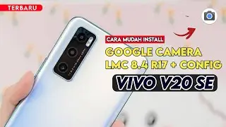 Terbaru 🔥 Cara Paling Mudah Install Gcam LMC 8.4 R17 Vivo V20 SE - Google Camera Vivo V20SE