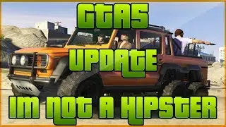 GTA 5 Online Update: I'm Not a Hipster (New Cars and Weapons) (Patch 1.14) (GTA 5 DLC)