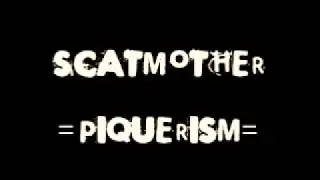 SCATMOTHER - PIQUERISM