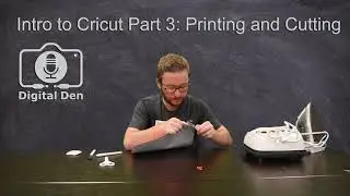 Digital Den Mini Classes: Intro to Cricut Part 3 - Printing and Cutting