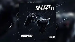 Exotik - Select 2.0 (Lyric video)