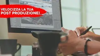 NON perdere tempo a Post Produrre le tue Fotografie!
