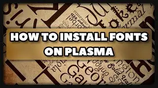 How To Install & Manage Fonts on KDE Plasma + My Preferred Font
