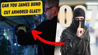 Reality Check: Can James Bond cut armored glass?