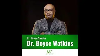 Dr. Green Speaks Episode 1 - Dr. Boyce Watkins