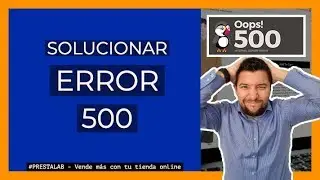 SOLUCIÓN para ERROR 500 con PHP 7.2 en PRESTASHOP 1.6