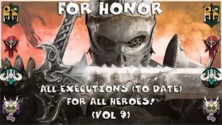 For Honor | All executions (to date) for all heroes! (VOL 9)