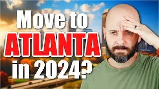 Should You Move to ATLANTA in 2024