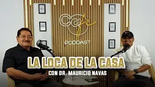 La Loca De La Casa 🤪|Gonzalo de León & Dr. Mauricio Navas | Café Podcast ☕️ | Capitulo #5