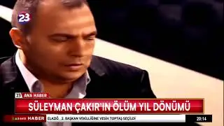SÜLEYMAN ÇAKIR’IN ÖLÜM YIL DÖNÜMÜ