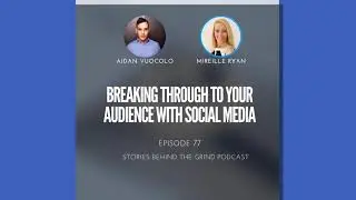 #77 Breaking Through in the Social Media World with Mireille Ryan