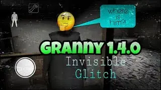 How to be invisible in Granny 1.4.0 (Granny Horror Game)