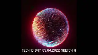 10.04.22 SKETCH A | TECHNO | ELECTRONIC | HOUSE | MUSIC
